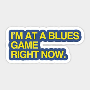 I'm at a Blues game right now Sticker
